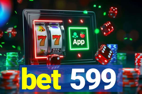 bet 599